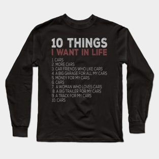 10 Things I Want In My Life Cars More Cars Car T Shirts T shirt Long Sleeve T-Shirt